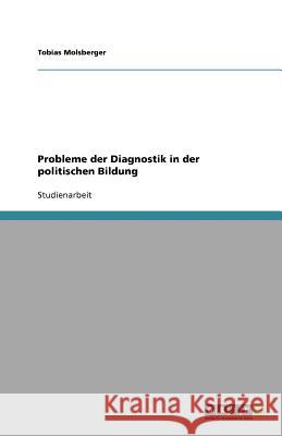 Probleme der Diagnostik in der politischen Bildung Tobias Molsberger 9783640981496 Grin Verlag