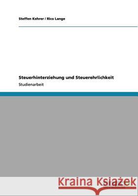 Steuerhinterziehung und Steuerehrlichkeit Steffen Kehrer Rico Lange 9783640983186