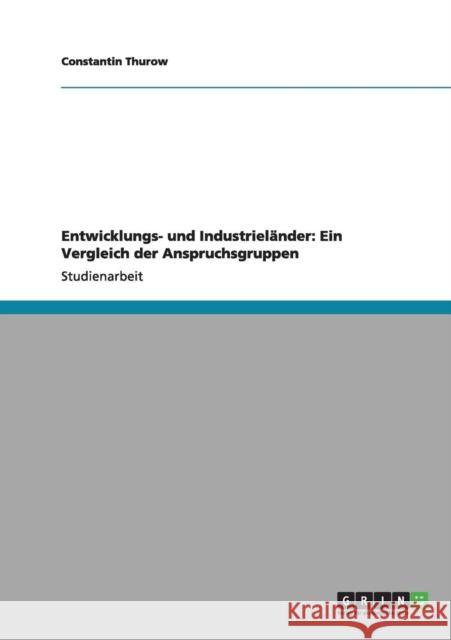 Entwicklungs- und Industrieländer: Ein Vergleich der Anspruchsgruppen Thurow, Constantin 9783640983339 Grin Verlag