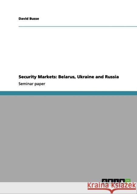 Security Markets: Belarus, Ukraine and Russia Busse, David 9783640985210 Grin Verlag