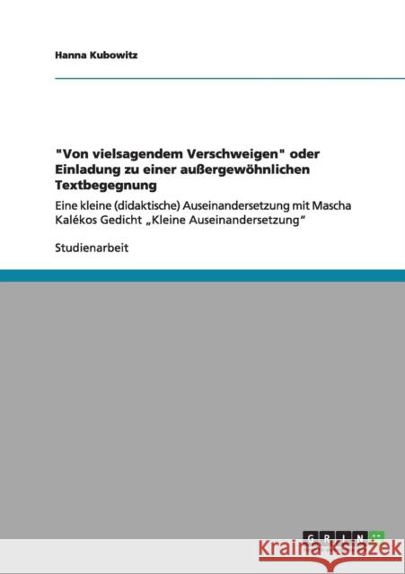Von vielsagendem Verschweigen oder Einladung zu einer außergewöhnlichen Textbegegnung: Eine kleine (didaktische) Auseinandersetzung mit Mascha Kalékos Kubowitz, Hanna 9783640986774 Grin Verlag
