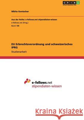 EU Erbrechtsverordnung und schweizerisches IPRG Nikita Gontschar 9783640987061 Grin Verlag