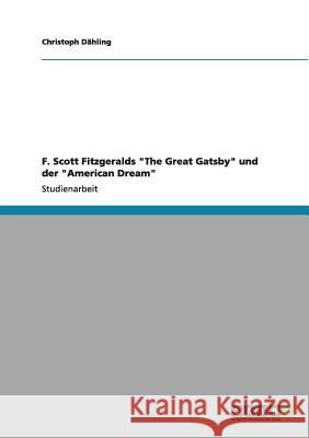 F. Scott Fitzgeralds The Great Gatsby und die Perversion des American Dream Christoph D 9783640987313 Grin Verlag