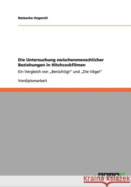 Die Untersuchung zwischenmenschlicher Beziehungen in Hitchcockfilmen: Ein Vergleich von 