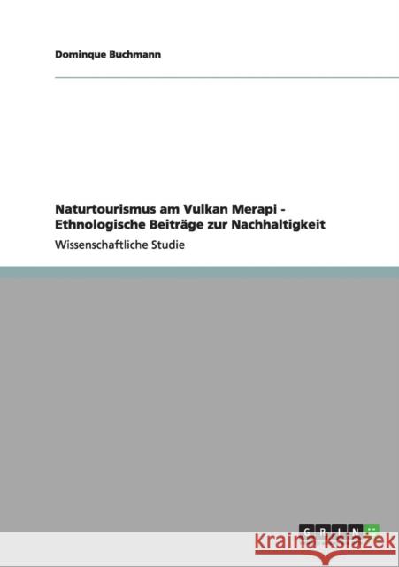 Naturtourismus am Vulkan Merapi - Ethnologische Beiträge zur Nachhaltigkeit Buchmann, Dominque 9783640989621