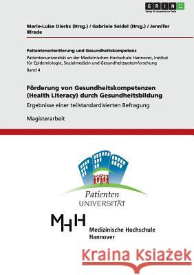 Förderung von Gesundheitskompetenzen (Health Literacy) durch Gesundheitsbildung: Ergebnisse einer teilstandardisierten Befragung Jennifer Wrede 9783640990443 Grin Publishing