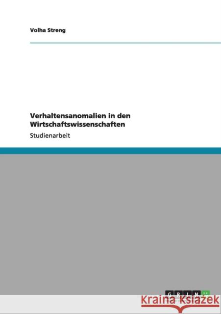 Verhaltensanomalien in den Wirtschaftswissenschaften Volha Streng 9783640994984 Grin Verlag