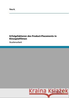 Erfolgsfaktoren des Product-Placements in Kinospielfilmen Tina R 9783640995950 Grin Verlag