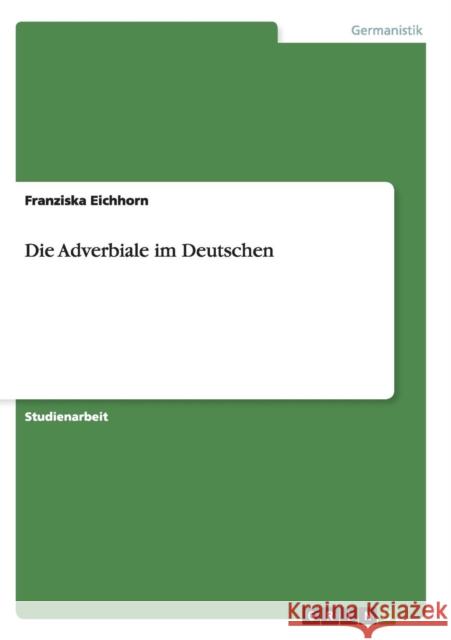 Die Adverbiale im Deutschen Franziska Eichhorn 9783640998364 Grin Verlag