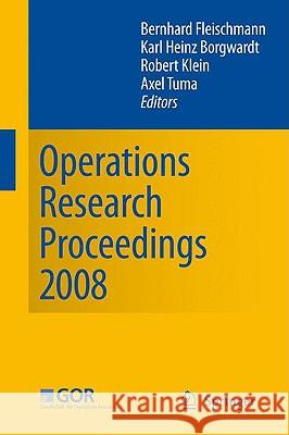 Operations Research Proceedings 2008: Selected Papers of the Annual International Conference of the German Operations Research Society (Gor) Universit Fleischmann, Bernhard 9783642001413 Springer