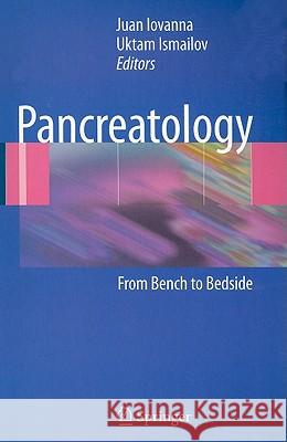 Pancreatology: From Bench to Bedside Juan Iovanna, Uktam Ismailov 9783642001512