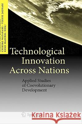Technological Innovation Across Nations: Applied Studies of Coevolutionary Development Van Geenhuizen, Marina 9783642001574