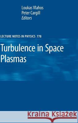 Turbulence in Space Plasmas Loukas Vlahos Peter Cargill 9783642002090
