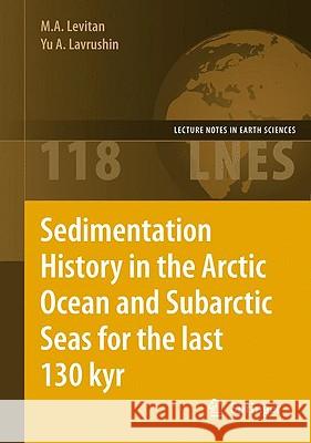 Sedimentation History in the Arctic Ocean and Subarctic Seas for the Last 130 Kyr Levitan, M. a. 9783642002878 Springer