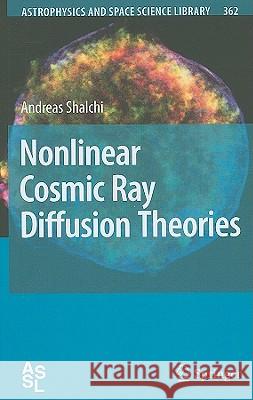 Nonlinear Cosmic Ray Diffusion Theories Andreas Shalchi 9783642003080 Springer
