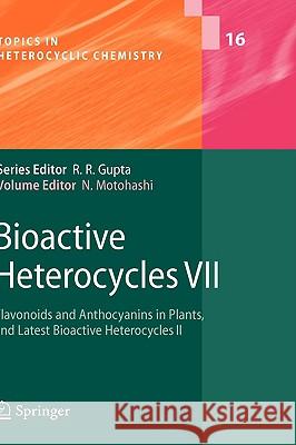 Bioactive Heterocycles VII: Flavonoids and Anthocyanins in Plants, and Latest Bioactive Heterocycles II Motohashi, Noboru 9783642003356