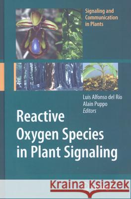 Reactive Oxygen Species in Plant Signaling Luis Alfonso De Alain Puppo 9783642003899 Springer