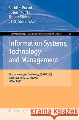 Information Systems, Technology and Management: Third International Conference, ICISTM 2009, Ghaziabad, India, March 12-13, 2009, Proceedings Prasad, Sushil K. 9783642004049