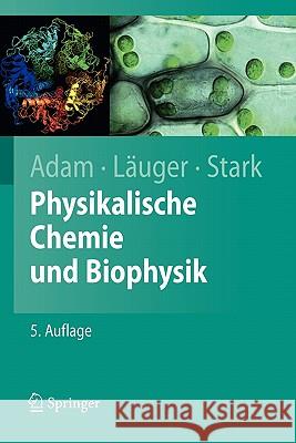 Physikalische Chemie Und Biophysik Adam, Gerold Läuger, Peter Stark, Günther 9783642004230 Springer, Berlin