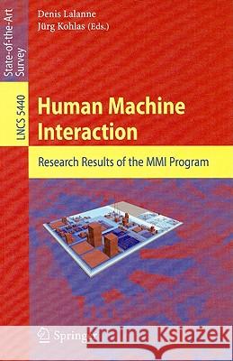 Human Machine Interaction: Research Results of the MMI Program Lalanne, Denis 9783642004360 Springer