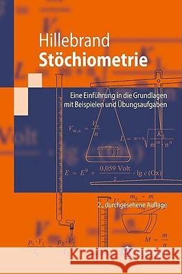 Stöchiometrie: Eine Einführung in Die Grundlagen Mit Beispielen Und Übungsaufgaben Hillebrand, Uwe 9783642004599 Springer