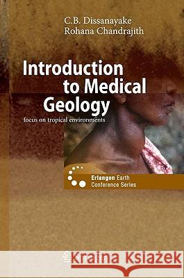 Introduction to Medical Geology C. B. Dissanayake Rohana Chandrajith 9783642004841 Springer