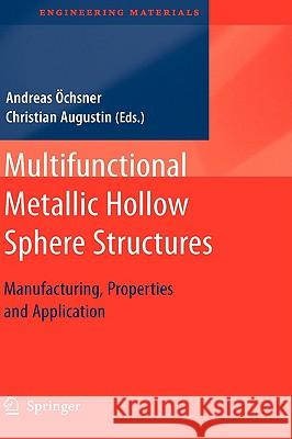 Multifunctional Metallic Hollow Sphere Structures: Manufacturing, Properties and Application Augustin, Christian 9783642004902 Springer