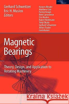 Magnetic Bearings: Theory, Design, and Application to Rotating Machinery H. Bleuler, M. Cole, P. Keogh, R. Larsonneur, E. Maslen, r. Nordmann, Y. Okada, G. Schweitzer, Gerhard Schweitzer, Eric  9783642004964 Springer-Verlag Berlin and Heidelberg GmbH & 