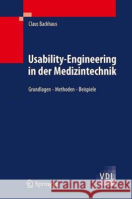 Usability-Engineering in Der Medizintechnik: Grundlagen - Methoden - Beispiele Backhaus, Claus 9783642005107