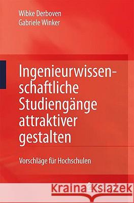 Ingenieurwissenschaftliche Studiengänge Attraktiver Gestalten: Vorschläge Für Hochschulen Derboven, Wibke 9783642005572 Springer