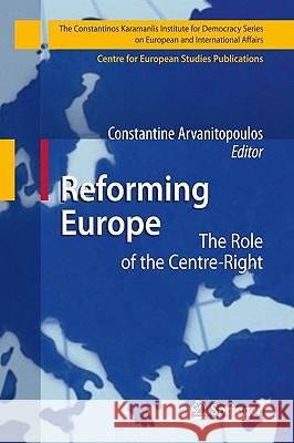 Reforming Europe: The Role of the Centre-Right Arvanitopoulos, Constantine 9783642005596