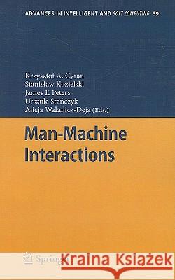 Man-Machine Interactions Krzysztof A. Cyran Stanislaw Kozielski James F. Peters 9783642005626 Springer
