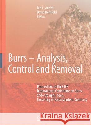 Burrs - Analysis, Control and Removal: Proceedings of the CIRP International Conference on Burrs, 2nd-3rd April, 2009, University of Kaiserslautern, G Aurich, Jan C. 9783642005671 Springer