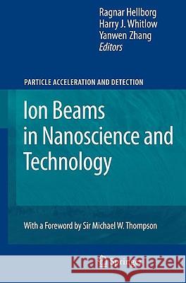 Ion Beams in Nanoscience and Technology Ragnar Hellborg, Harry J. Whitlow, Yanwen Zhang 9783642006227 Springer-Verlag Berlin and Heidelberg GmbH & 