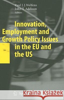 Innovation, Employment and Growth Policy Issues in the Eu and the Us Welfens, Paul J. J. 9783642006302 Springer
