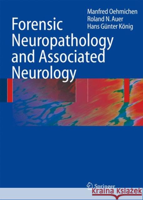 Forensic Neuropathology and Associated Neurology Manfred Oehmichen, Roland N. Auer, Hans Günter König, Kurt A. Jellinger 9783642006982