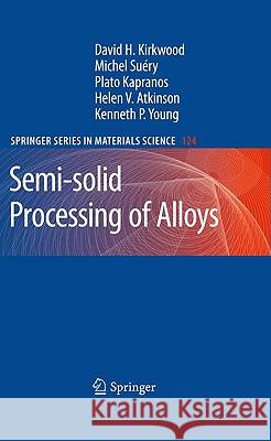 Semi-Solid Processing of Alloys Kirkwood, David H. 9783642007057 SPRINGER-VERLAG BERLIN AND HEIDELBERG GMBH & 
