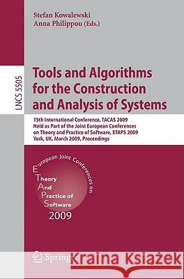 Tools and Algorithms for the Construction and Analysis of Systems: 15th International Conference, Tacas 2009, Held as Part of the Joint European Confe Kowalewski, Stefan 9783642007675 Springer