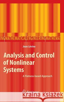 Analysis and Control of Nonlinear Systems: A Flatness-Based Approach Levine, Jean 9783642008382 Springer