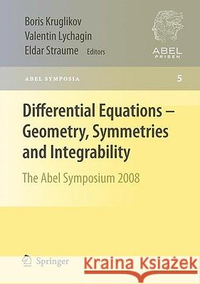 Differential Equations - Geometry, Symmetries and Integrability: The Abel Symposium 2008 Kruglikov, Boris 9783642008726