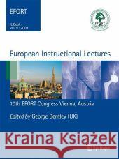 European Instructional Lectures: Volume 9, 2009; 10th Efort Congress, Vienna, Austria Bentley, George 9783642009655 Springer