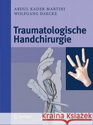 Traumatologische Handchirurgie Abdul Kader Martini Wolfgang Daecke 9783642009877 Springer