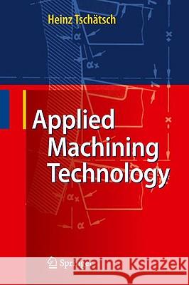 Applied Machining Technology Heinz Tschätsch, Anette Reichelt 9783642010064