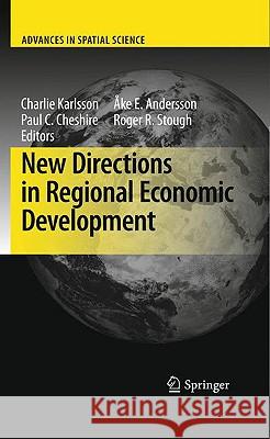 New Directions in Regional Economic Development Charlie Karlsson, Ake E. Andersson, Paul C. Cheshire, Roger R. Stough 9783642010163