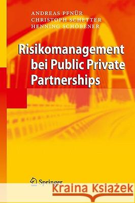 Risikomanagement Bei Public Private Partnerships Pfnür, Andreas Schetter, Christoph Schöbener, Henning 9783642010729 Springer, Berlin