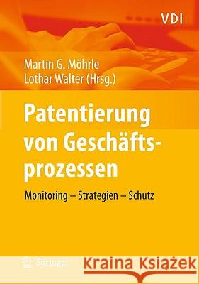 Patentierung Von Geschäftsprozessen: Monitoring - Strategien - Schutz Moehrle, Martin 9783642011269 Springer, Berlin