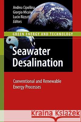 Seawater Desalination: Conventional and Renewable Energy Processes Cipollina, Andrea 9783642011498 Springer