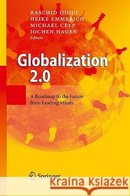 Globalization 2.0: A Roadmap to the Future from Leading Minds Ijioui, Raschid 9783642011771