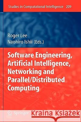 Software Engineering, Artificial Intelligence, Networking and Parallel/Distributed Computing Roger Lee 9783642012020