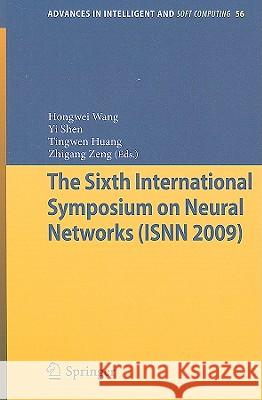 The Sixth International Symposium on Neural Networks (ISNN 2009) Hongwei Wang Yi Shen Tingwen Huang 9783642012150